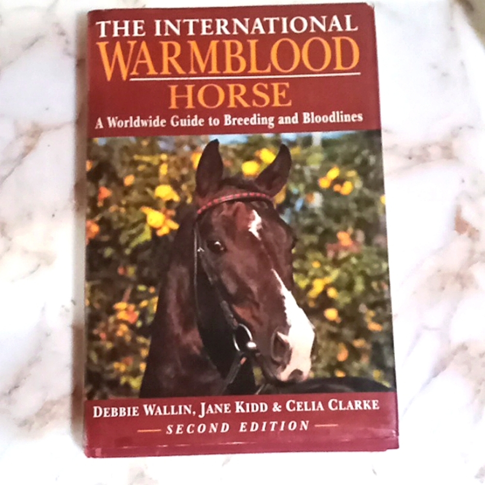 The International Warmblood Horse A Guide to Breeding & Bloodlines